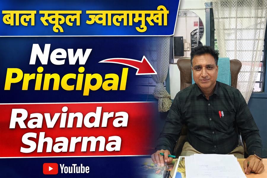 रवींद्र शर्मा ने बाल स्कूल ज्वालामुखी में संभाला प्रधानाचार्य का कार्यभार